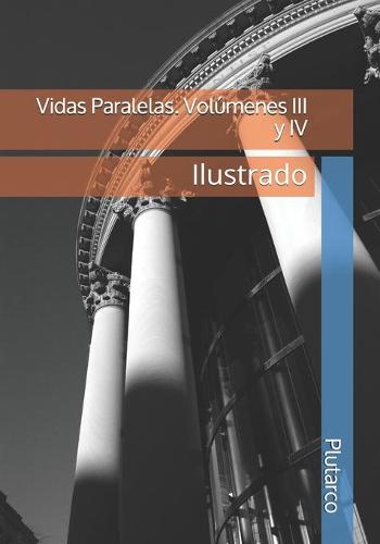 Vidas Paralelas. Volumenes III y IV