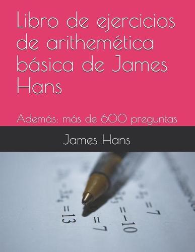 Libro de ejercicios de arithemetica basica de James Hans