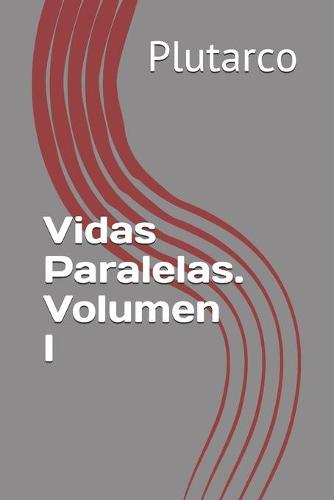 Vidas Paralelas. Volumen I