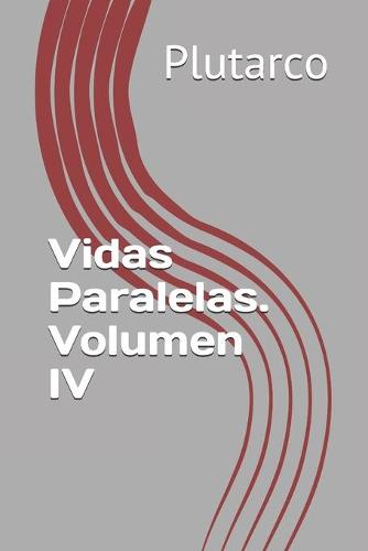 Vidas Paralelas. Volumen IV