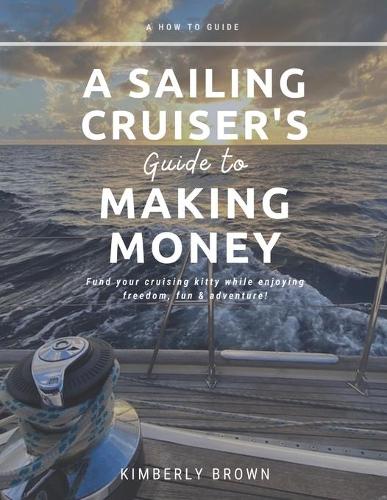 A Sailing Cruiser's Guide to Making Money