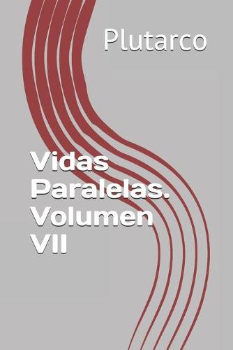 Vidas Paralelas. Volumen VII