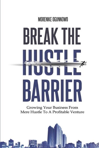 Break the Hustle Barrier