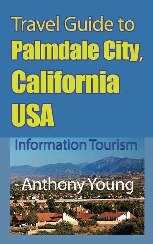 Travel Guide to Palmdale City, California USA
