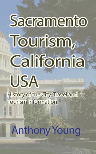 Sacramento Tourism, California USA