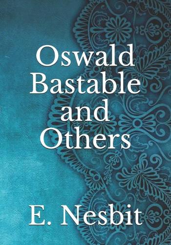 Oswald Bastable and Others