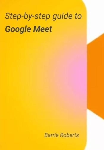 Step-by-step Guide to Google Meet