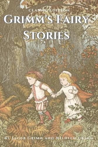 Grimm's Fairy Stories by Jacob Grimm and Wilhelm Grimm