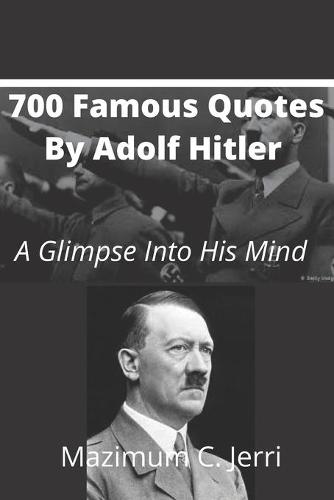 700 Famous Quotes By Adolf Hitler