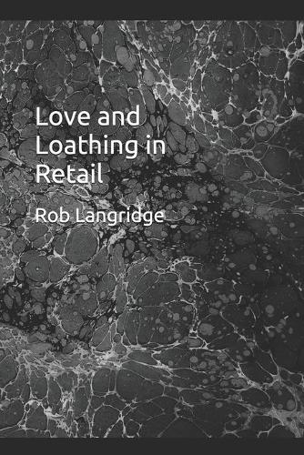 Love and Loathing in Retail