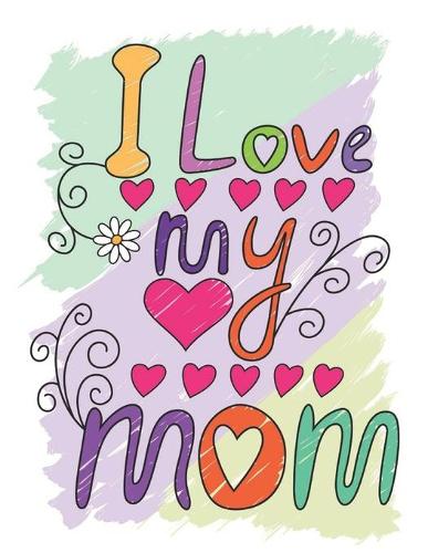 I Love my Mom