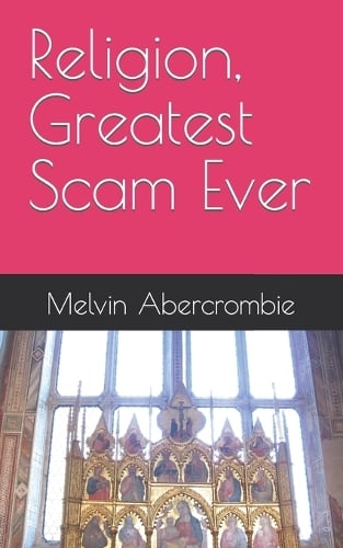 Religion, Greatest Scam Ever