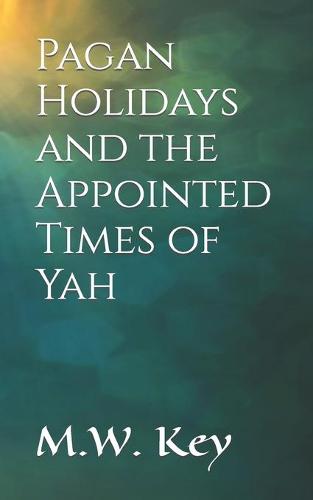 Pagan Holidays and the Appointed Times of Yah