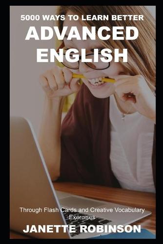 5000 Ways to Learn Better Advanced English through Flash Cards and Creative Vocabulary Exercises