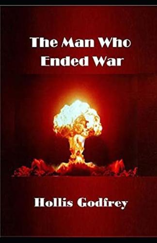 The Man Who Ended War Illustrated