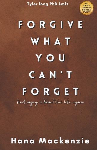 Forgive what you cant forget and enjoy a beautiful life again