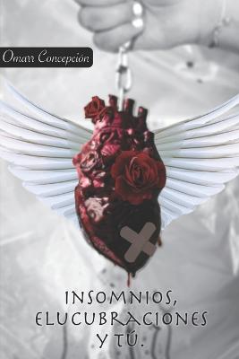 Insomnios, Elucubraciones Y Tú