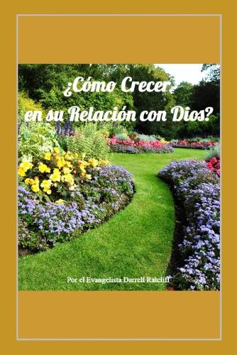 ¿Cómo Crecer en su Relación con Dios?