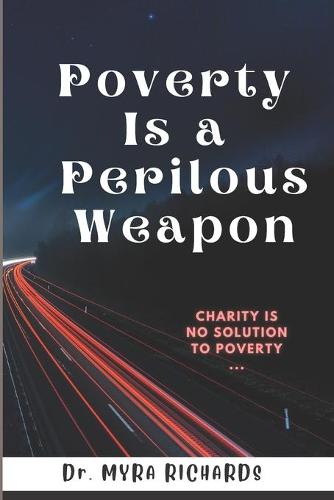 Poverty Is a Perilous Weapon