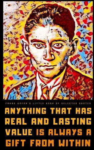 Franz Kafka's Little Book of Selected Quotes