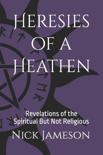 Heresies of a Heathen