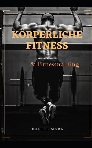 Koerperliche Fitness & Fitnesstraining