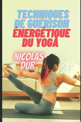 Techniques de guerison energetique du yoga