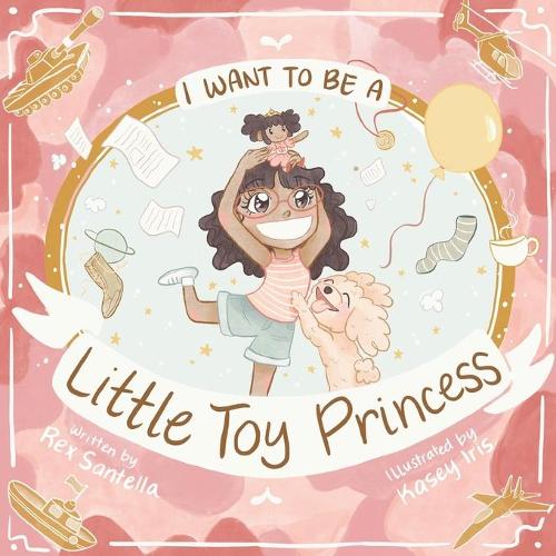 I Want To Be A Little Toy Princess