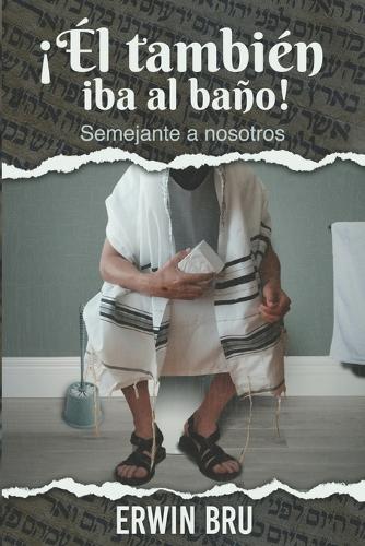 ¡El iba al baño también!
