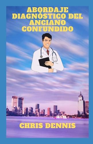 Abordaje diagnostico del anciano confundido
