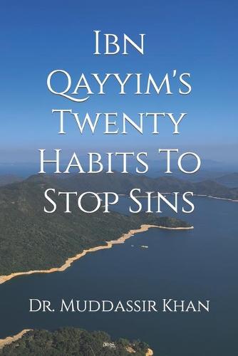 Ibn Qayyim's Twenty Habits To Stop Sins