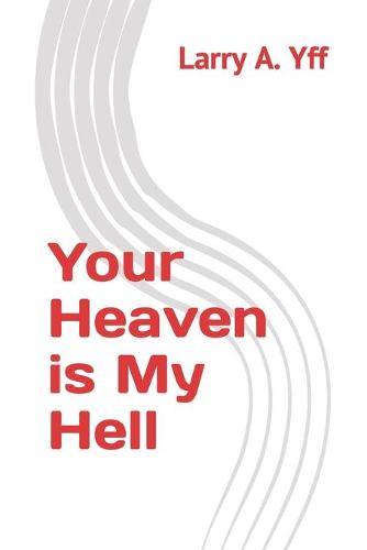Your Heaven is My Hell