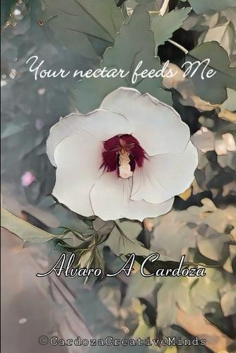Your nectar feeds Me