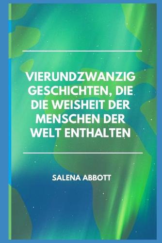 Vierundzwanzig Geschichten, die die Weisheit der Menschen der Welt enthalten