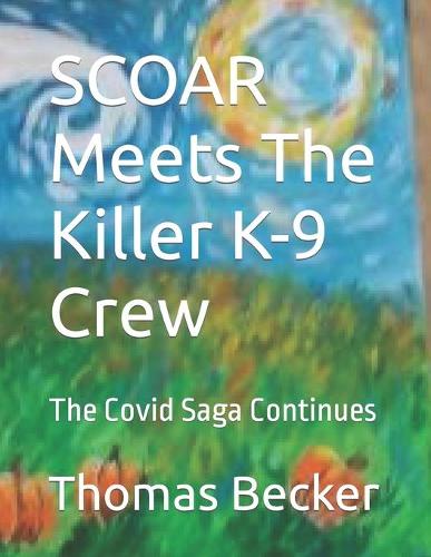 SCOAR Meets The Killer COVID K-9 Crew