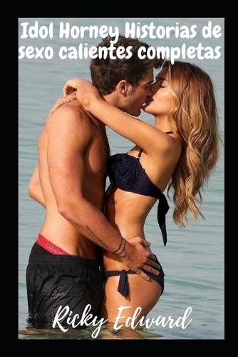Idol Horney Historias de sexo calientes completas