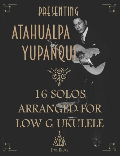 Presenting Atahualpa Yupanqui
