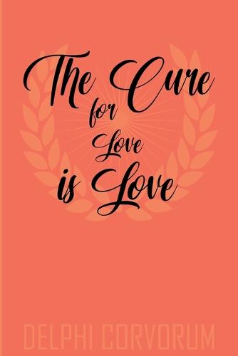 The Cure for Love is Love