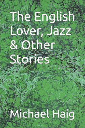 The English Lover, Jazz & Other Stories