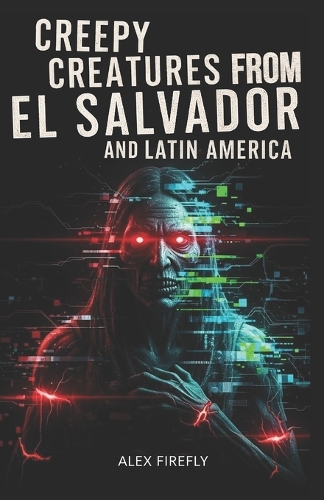 Spooky Creatures From El Salvador And Latin America
