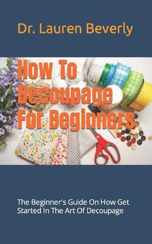 How To Decoupage For Beginners
