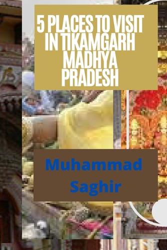 5 Places To Visit In Tikamgarh Madhya Pradesh
