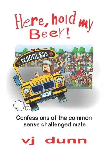 Here, Hold My Beer