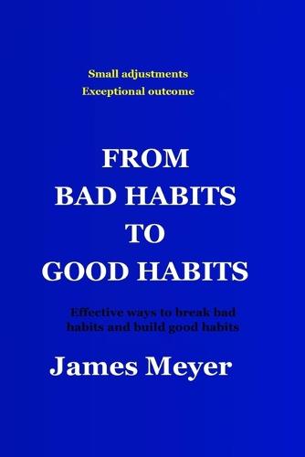 From Bad Habits to Good Habits