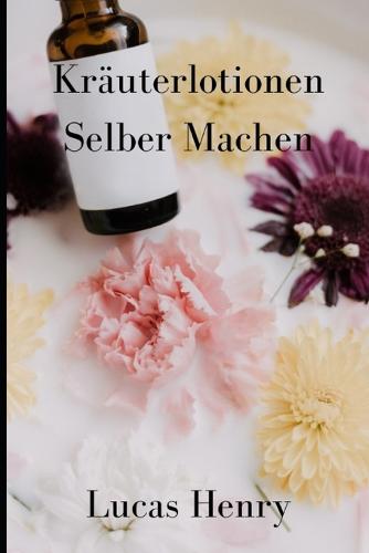 Krauterlotionen Selber Machen