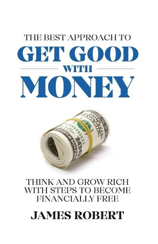 The best approach to get good with money