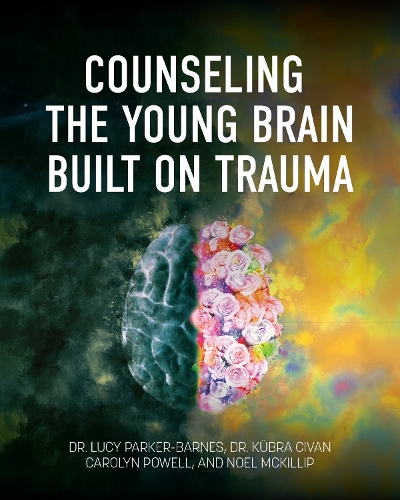 Counseling the Young Brain Built on Trauma