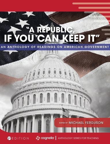 "A Republic, If You Can Keep It"