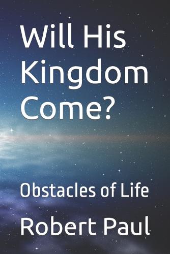 Will His Kingdom Come?