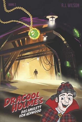 Dracool Holmes und das Amulett von Ashwood